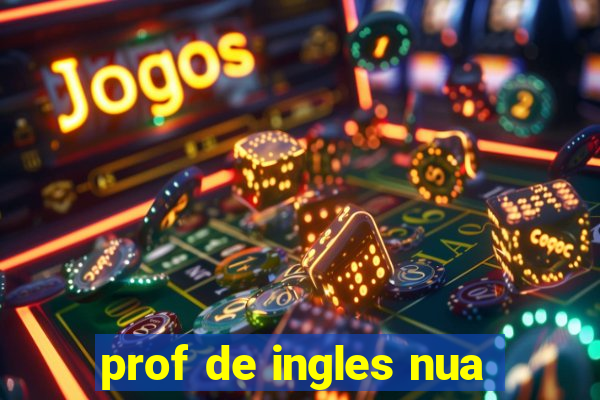 prof de ingles nua